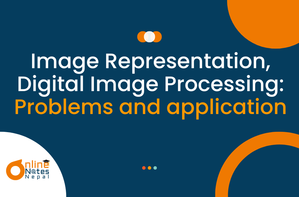 Image Representation, Digital Image Processing: Problems and application